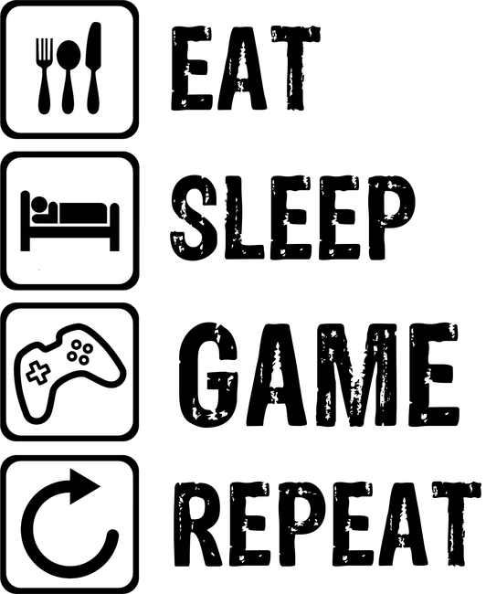 EAT SLEEP GAME REPEAT