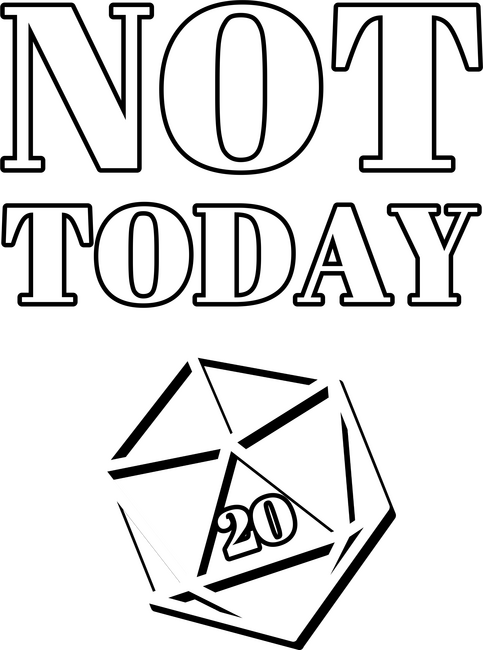 NOT TODAY