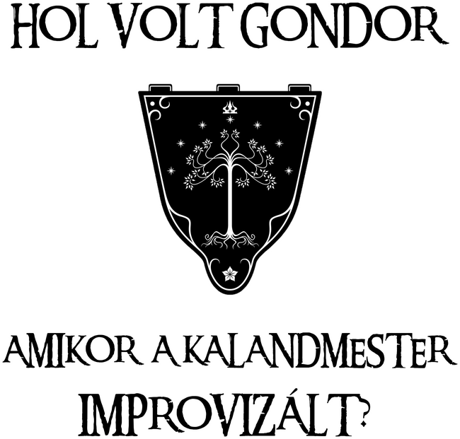 Hol volt Gondor? (improvizált)