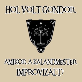 Hol volt Gondor? (improvizált)
