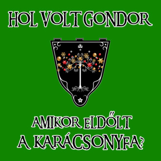 Hol volt Gondor? (karácsonyfa)
